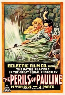  The Perils of Pauline! An Epic Tale Starring Pearl White and Filled with Daring Escapes.