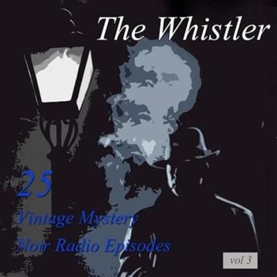  The Whistler!  A Haunting Noir Mystery Starring Radio Legend William Conrad